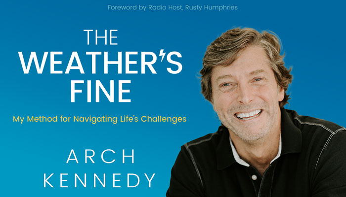 The Weather's Fine - My Method for Navigating Life's Challenges by Arch Kennedy